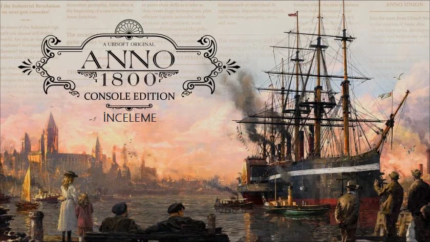 Anno 1800 Console Edition İnceleme